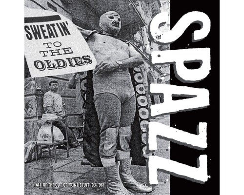 Spazz - Sweatin' to the Oldies