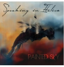 Speaking In Italics - Painted Sky