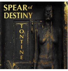 Spear Of Destiny - Tontine