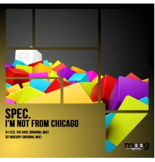 Spec. - I'm Not from Chicago