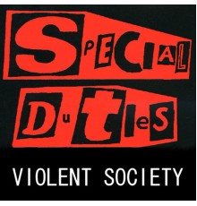 Special Duties - Violent Society