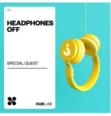 Special Guest - Headphones Off