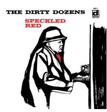 Speckled Red - The Dirty Dozens