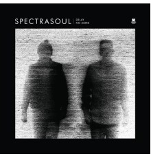 SpectraSoul - Delay No More