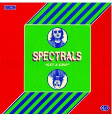 Spectrals - Get A Grip