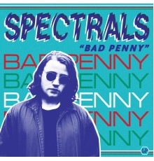 Spectrals - Bad Penny