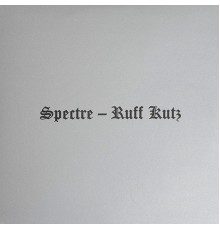 Spectre - Ruff Kutz