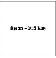 Spectre - Ruff Kutz