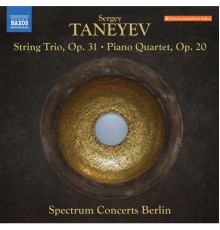 Spectrum Concerts Berlin - Taneyev: String Trio in E-Flat Major, Op. 31 & Piano Quartet in E Major, Op. 20