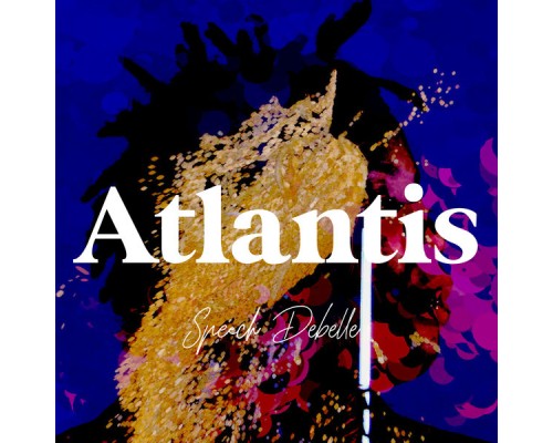 Speech Debelle - Atlantis