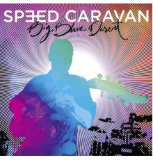 Speed Caravan - Big Blue Desert