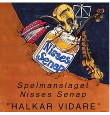 Spelmanslaget Nisses Senap - Halkar Vidare