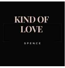 Spence - Kind of Love