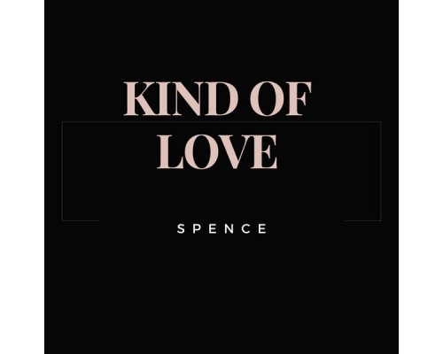 Spence - Kind of Love