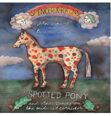 Spencer & Rains - The Spotted Pony