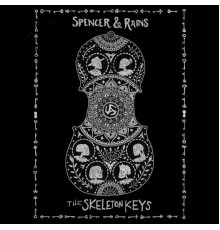 Spencer & Rains - The Skeleton Keys