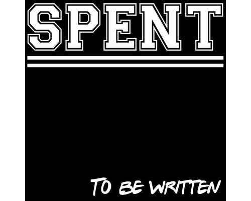 Spent - To Be Written