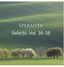 Speranța - Selecții, Vol. 36-38