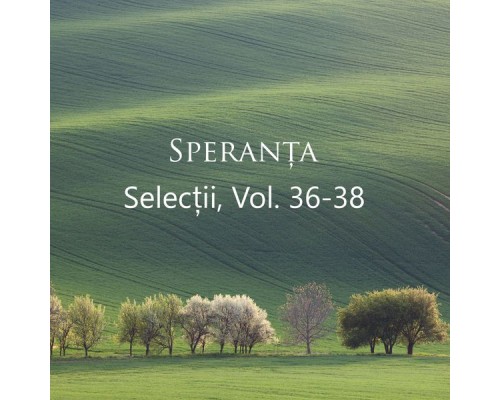 Speranța - Selecții, Vol. 36-38