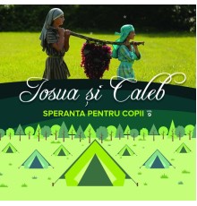 Speranța pentru copii - Iosua și Caleb, Vol. 9