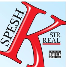 Spesh K - Sir Real