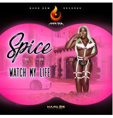 Spice - Watch My Life