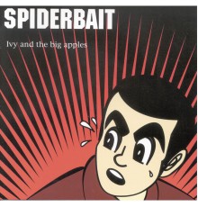 Spiderbait - Ivy & The Big Apples