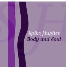 Spike Hughes - Body And Soul