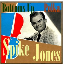 Spike Jones - Bottoms Up, Polka