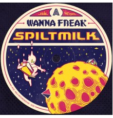 Spiltmilk - Wanna Freak (Original Mix)