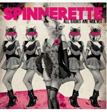 Spinnerette - All Babes Are Wolves