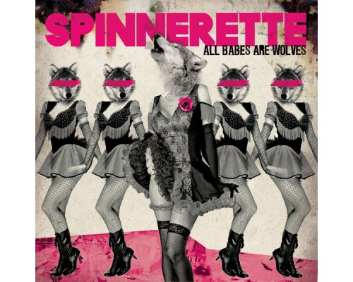 Spinnerette - All Babes Are Wolves