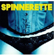 Spinnerette - Spinnerette