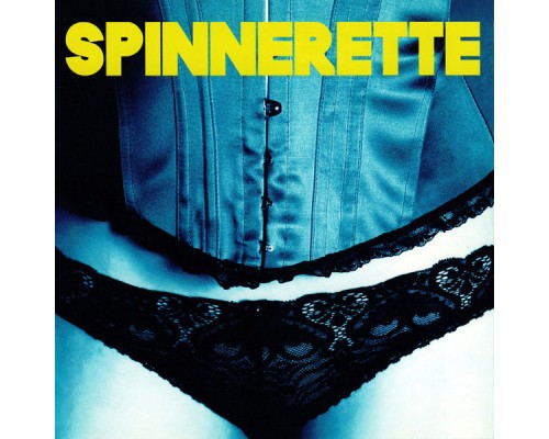 Spinnerette - Spinnerette