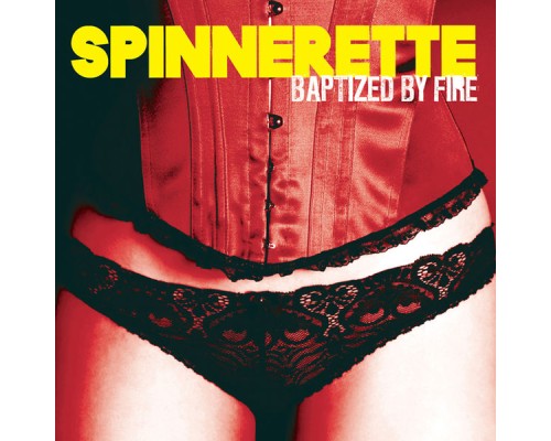 Spinnerette - Baptized By Fire (Spinnerette)