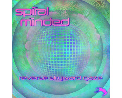 Spiral Minded - Reverse Skyward Gaze