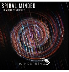 Spiral Minded - Terminal Viscosity