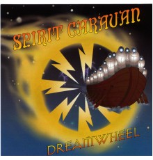 Spirit Caravan - Dreamwheel