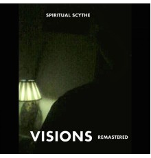 Spiritual Scythe - Visions  (Remastered)