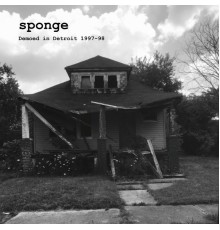 Sponge - Demoed in Detroit 1997-98