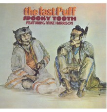 Spooky Tooth - The Last Puff