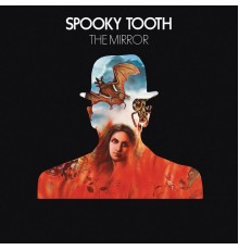 Spooky Tooth - The Mirror