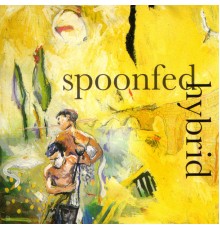 Spoonfed Hybrid - Spoonfed Hybrid