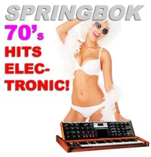 Springbok - 70's Hits Elec-Tronic!