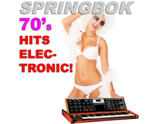 Springbok - 70's Hits Elec-Tronic!