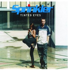 Sprinkler - Tinted Eyes