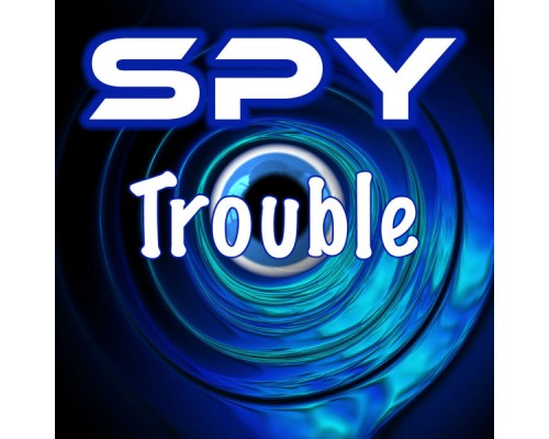 Spy - Trouble