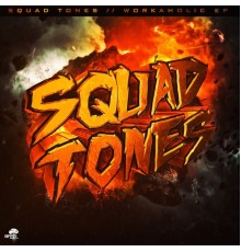 Squad Tones - Workaholic EP