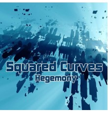 Squared Curves - Hegemony