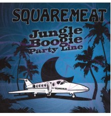 Squaremeat - Jungle Boogie Party Line